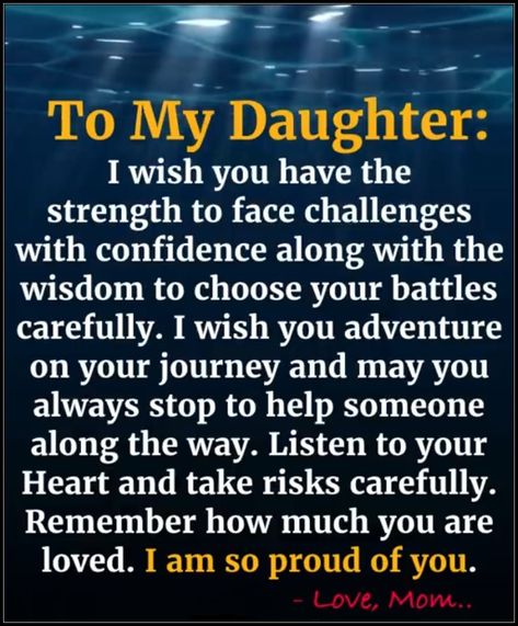 To My Daughter quotes life wisdom daughter journey special life quotes quotes about daughter My Dear Daughter Quotes, Daughter Going To University Quotes, To Our Daughter Quotes, Good Morning My Daughter, Love You Daughter Quotes, University Quote, Act Of Kindness Quotes, Prayer For Our Children, Proud Of My Daughter