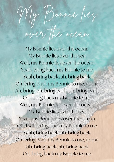 “My Bonnie Lies Over the Ocean” - Traditional
Lyrics Ocean Lyrics, Oceans Lyrics, Friendly Reminder, The Ocean, Bring It On