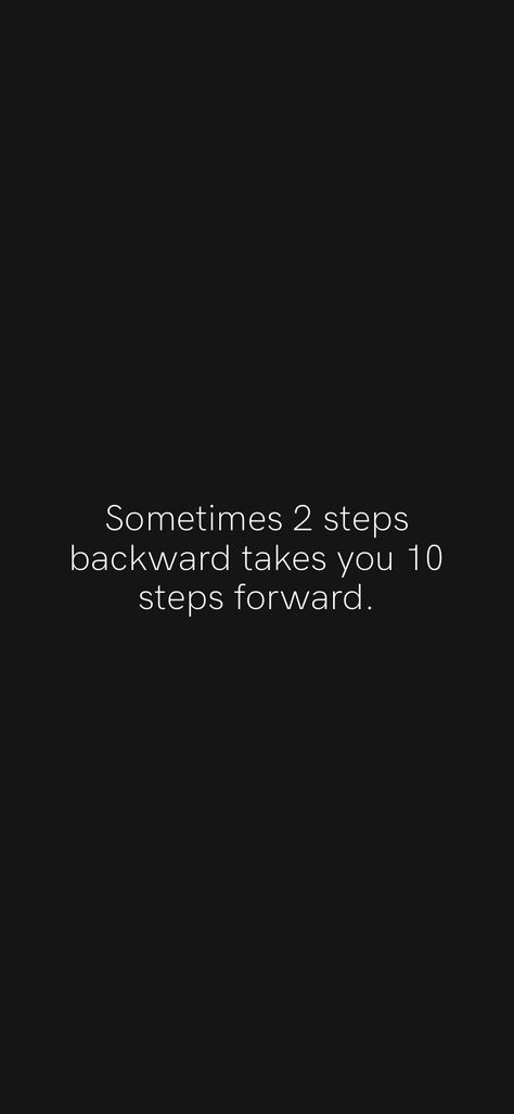 Stepping Down Quotes, Sometimes You Need To Take A Step Back, Take A Step Back Quotes Life, Taking Steps Back Quotes, One Step Forward Two Steps Back Quotes, Take A Step Back Quotes, Taking A Step Back Quotes, Step Back Quotes, Step Up Quotes