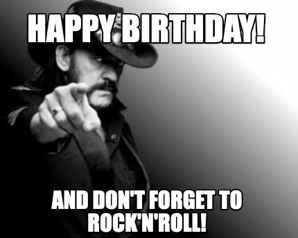 Meme Creator - Funny Happy Birthday! And don't forget to Rock'N'Roll! Meme Generator at MemeCreator.org! Hilarious Happy Birthday, Funny Birthday Pictures, Happy Birthday Memes, Happy Birthday Funny Humorous, Funny Happy Birthday Images, Cute Birthday Wishes, Happy Birthday Man, Funny Happy Birthday Wishes, Birthday Memes