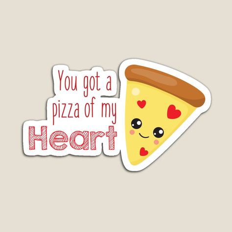 You Have A Pizza My Heart Printable, Food Mascot, Valentine Pizza, A Pizza My Heart, Pizza My Heart, Heart Magnets, Heart Printable, Kawaii Stickers, A Pizza