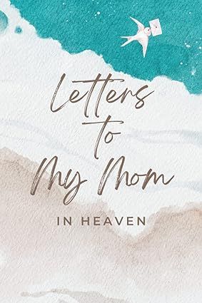 Letters To My Mom In Heaven: A Grief Journal For Those Who Have Lost And Misses Their Mother To My Mom In Heaven, My Mom In Heaven, Letter To My Mom, School Highschool, Mom In Heaven, Beautiful Notebooks, To My Mom, Beautiful Journals, Journal Quotes