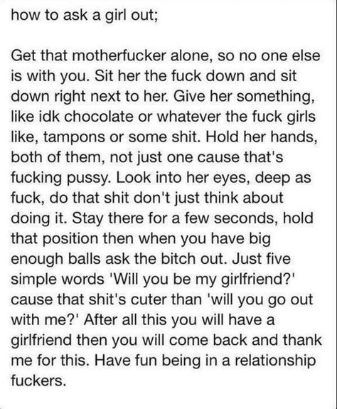 How to ask someone out.. Asking A Girl Out, Will You Be My Girlfriend, The Truth About Love, Amazing Boyfriend, Asking Someone Out, Ask Out, Get A Girlfriend, Book Board, Me As A Girlfriend