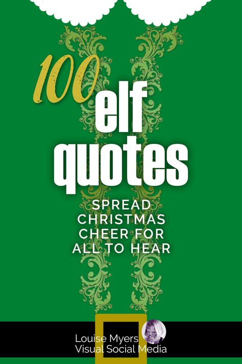 Graphic of Buddy the Elf costume says 100 Elf Quotes to spread Christmas cheer. Elf Movie Quotes Buddy The, Christmas Movie Sayings Favorite Quotes, Elf Letterboard Quotes, Elf On The Shelf Sayings And Quotes, Movie Elf Quotes, Funny Elf Sayings, Elf Movie Table Decorations, The Elf Movie Quotes, Quotes From Elf Movie