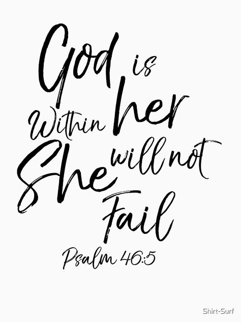 "God is Within Her She Will Not Fail Psalm 16:5 Woman Bible Scripture" T-shirt by Shirt-Surf | Redbubble Psalm 48:5, Tattoo Ideas Female Scriptures, Scripture Tattoos Women, Small Bible Verse Tattoos For Women, Tattoo Ideas Female Bible Verses, 70 X 7 Tattoo, God Is Within Her She Will Not Fail, Bible Tattoo Quotes, Tattoo Bible Verses