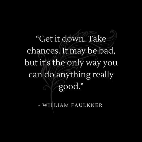 Traumatic Quotes, Faulkner Quotes, William Faulkner Quotes, Quotes For Writers, John Locke, Take Chances, William Faulkner, Writer Quotes, Quote Inspirational