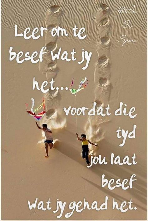 Besef wat jy het...waardering/ dankbaarheid #Afrikaans Nagging Quotes, African Quotes, Mottos To Live By, Inpirational Quotes, Afrikaanse Quotes, Afrikaans Quotes, Goeie More, Good Night Messages, Quotes And Notes