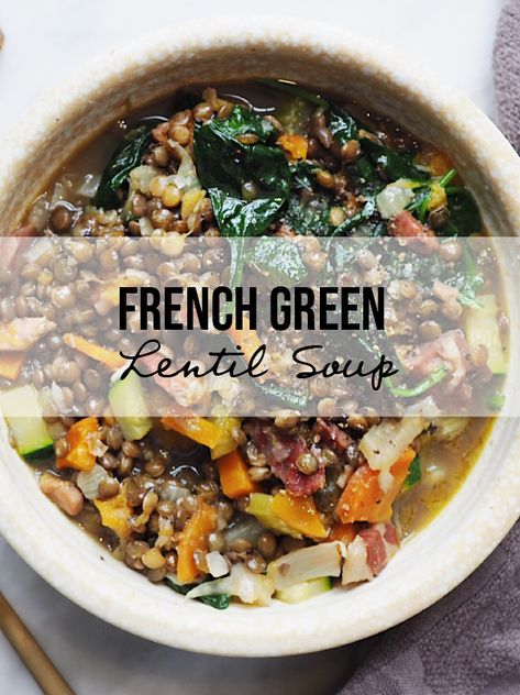 Wholesome & Warm: French Green Lentil Soup - Naked Digest Green Lentil Soup Recipe, Garlic String Beans, Meatless Soup, Green Lentil Recipes, Soups Healthy, Lentil Soups, French Lentil Soup, Green Lentil Soup, Lentil Recipe