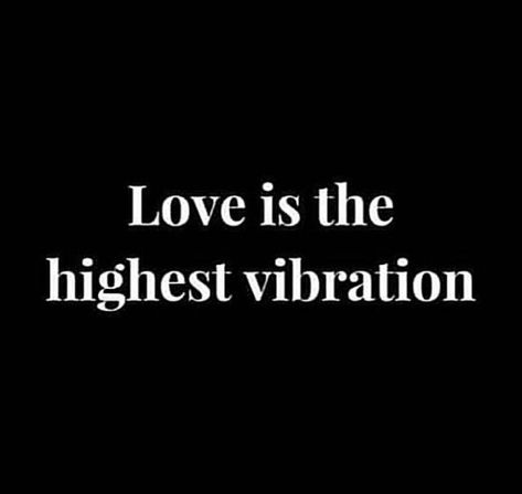 Love Vibration Quotes, Love Is The Highest Vibration, Higher Vibration Quotes, Vibrational Energy Quotes, High Vibration Quotes, Vibration Aesthetic, High Vibration Aesthetic, High Vibrations Aesthetic, Love Vibration