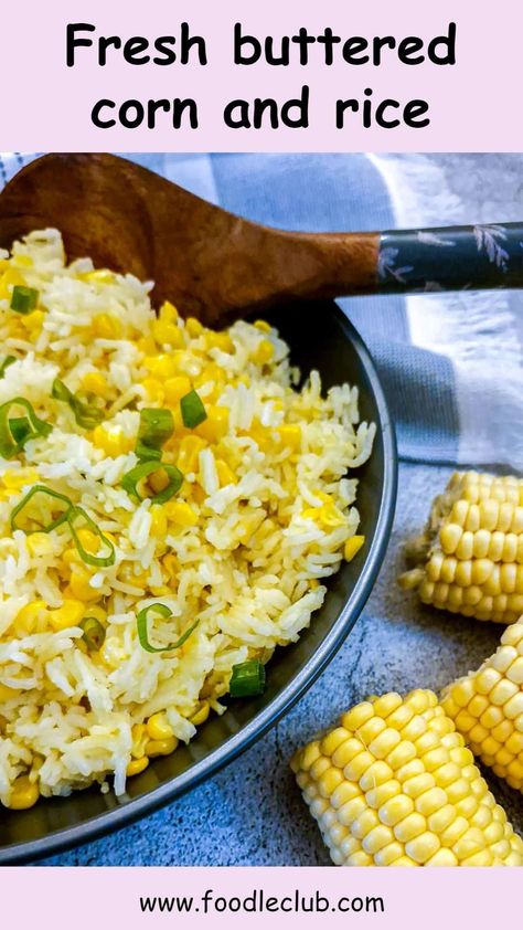 A dish of buttered corn and rice garnished with green onions.  There are 3 corn cobs in the foreground. Curry Pasta Salad, Corn And Rice, Buttered Corn, Tasty Chicken, Roast Dinner, Corn Kernel, Basmati Rice, Rice Dishes, Chicken Stock