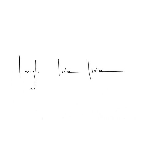 Laugh. Love. Live ❤️ Live Love Laugh Tattoo Ideas, Love Live Laugh Tattoo, Live Life Love Tattoos, Love Love Laugh Tattoo, Laugh Tattoo Ideas, Live Laugh Love Tattoo For Women, Live The Life You Love Tattoo, Live Love Laugh Tattoo, Live Laugh Love Tattoo