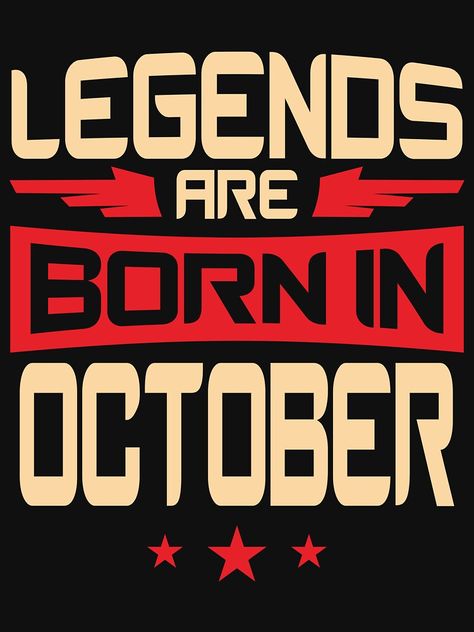 October Born Quotes, Happy Birthday October, People Born In October, Wishes Board, 25th Birthday Quotes, Legends Quotes, Legends Are Born In October, Mother Son Quotes, October Libra