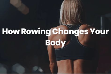 How Rowing Changes Your Body Rowers Body Women, Rowing Aesthetic, Rowing Crew, Rowing Club, Building Muscle, Lean Body, Rowing, Build Muscle, You Changed