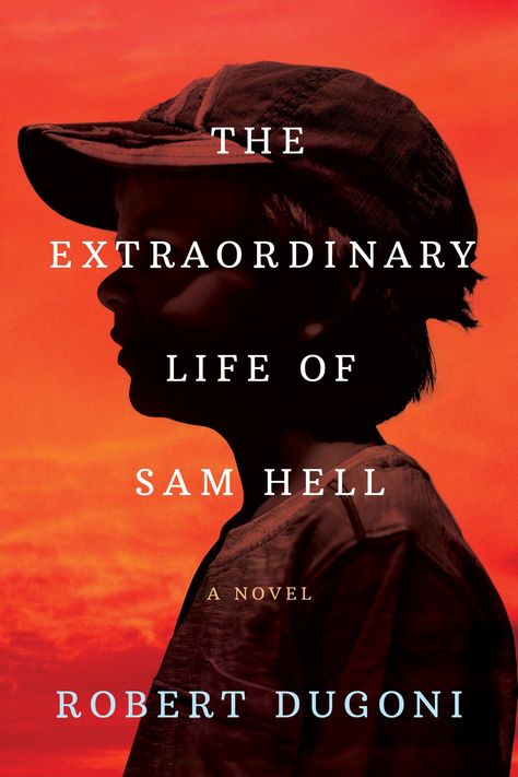 The Extraordinary Life of Sam Hell by Robert Dugoni Extraordinary Life, Samar, Coming Of Age, Wall Street Journal, A Novel, Historical Fiction, Fiction Books, Our Lady, Great Books