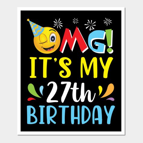 Happy Birthday 27 Years, Its My 14th Birthday, It's My 18th Birthday, My 28th Birthday, Birthday 27, Happy 27th Birthday, Mommy Son, 28th Birthday, 27th Birthday