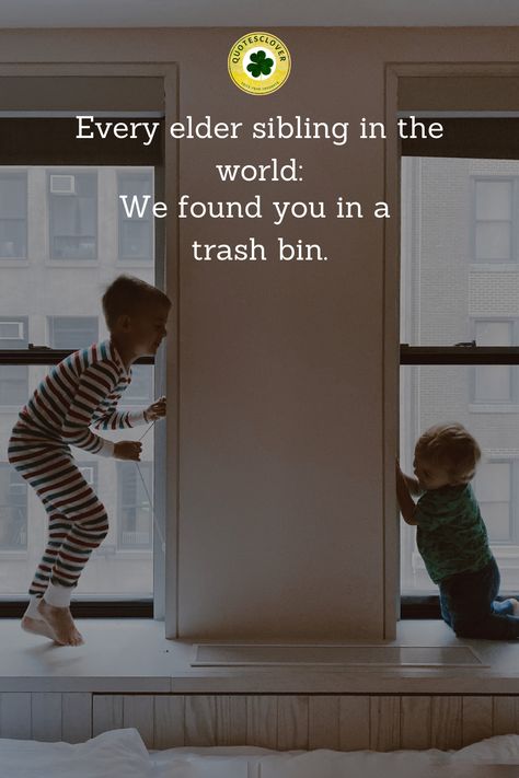 Elder Sibling Quotes, Siblings Jokes, Elder Sibling, Sibling Quotes, Teenager Quotes, Trash Bin, Yoga Postures, Trash Bins, Found You