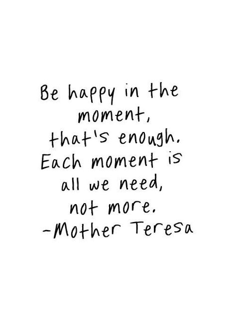 Happy Quotes Tumblr, Mother Teresa Do It Anyway, Staying Present Quotes, Smile Even When Its Hard Quotes, Stay In The Moment Quotes, Stay Present Quotes, Happiness Quotes Positive, Positive Quotes For Life Encouragement, Stay In The Moment