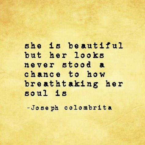 She is beautiful but her looks never stood a chance to how breathtaking her soul is Looking Beautiful Quotes, She Is Beautiful Quotes, She Is Sunshine, She Quotes Beauty, Stand Quotes, Chance Quotes, Sunshine Quotes, Unique Quotes, Words Of Wisdom Quotes