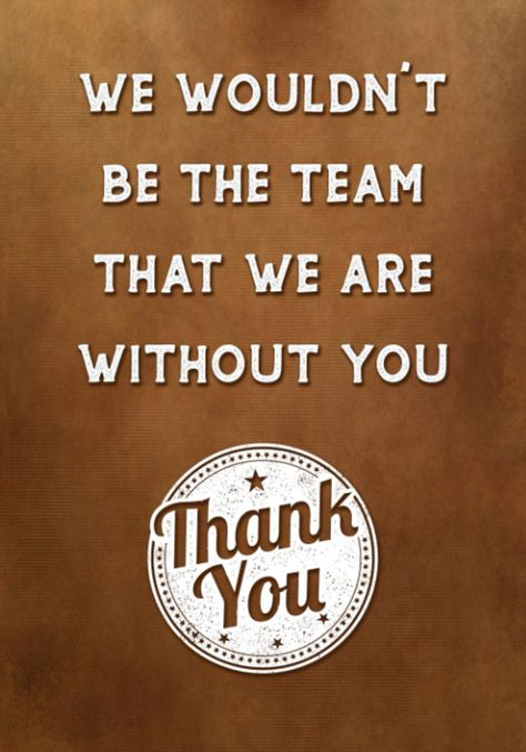 Prices may vary. Title: We Wouldn't be The Team That We Are Without You - Thank You: Appreciation Gifts for Employees - Team Members - Work Staff - Boss - Coworkers | Journal - Notebook. Product Type: Subjects > Business & Money > Business Culture > Motivation & Self-Improvement Motivation For Employees Quotes, Boss Quotes Men Motivation, Thankful For Team Quotes, Work Partner Quotes, Thankful For My Team Quotes, Team Thank You Quotes, Thank You Team Quotes, Team Work Appreciation Quotes, Thank You Card For Coworkers