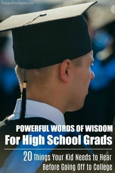 Powerful Words of Wisdom for High School Kids - 20 Things Your College Kid Needs To Hear - Happy Hooligans High School Senior Words Of Wisdom, Graduation Messages From Parents, High School Graduation Messages, High School Graduation Quotes, Graduation Words, Advice For The Graduate, Graduation Message, Happy Hooligans, Senior Graduation Party