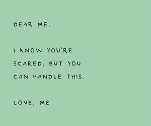 Dear Me, The Words, Love Me, I Know, Quotes, Green