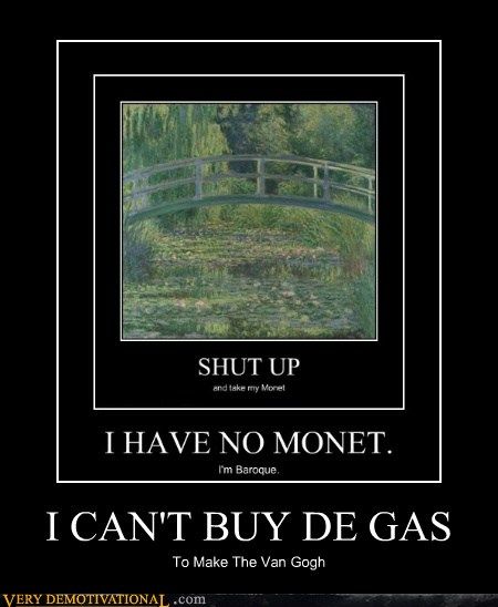 I CAN'T BUY DE GAS... Hilarious! Art History Jokes, History Puns, Rembrandt Art, Art Puns, Art History Memes, Funny Art History, Istoria Artei, History Jokes, Artist Humor