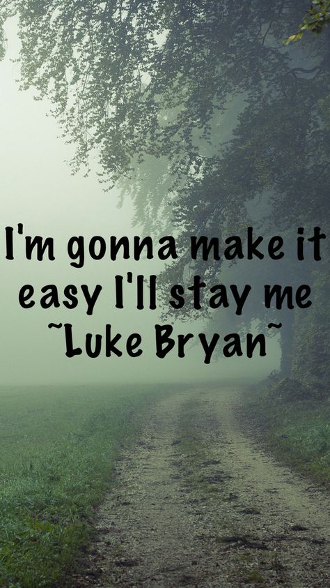 Luke Bryan Luke Bryan Wallpaper, Luke Brian, Luke Bryan Shirts, Country Lyrics Quotes, Luke Bryan Quotes, Singer Quote, Country Music Lyrics Quotes, Fb Quote, Fav Movie