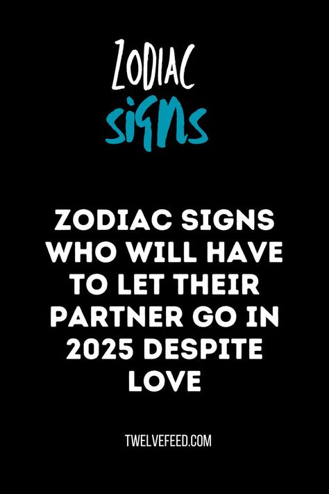 Zodiac signs destined to let go of their partners in 2025 despite being in love. Letting Go Of Love, Love Zodiac Signs, Zodiac Compatibility Chart, Zodiac Signs Characteristics, Love And Loss, Universe Love, Zodiac Relationships, Astrology Predictions, Compatible Zodiac Signs