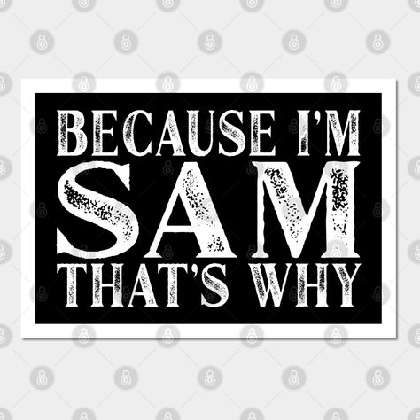 Humorous Birthday Personal Name Funny Gifts. Because I'm Sam That's Why Personalized Named. This makes an amazing sarcastic personal first name design for men, women, and kids. feature custom name sarcasm saying quote gift idea for your loved ones. Do you know someone named Sam? make his day by giving him this amazing present for his birthday. -- Choose from our vast selection of art prints and posters to match with your desired size to make the perfect print or poster. Pick your favorite: Movie Sam Name, Stussy Wallpaper, Big Sam, Handyman Logo, Gold Design Background, Graphic Wall, Name Wallpaper, Presents For Him, Favorite Movie