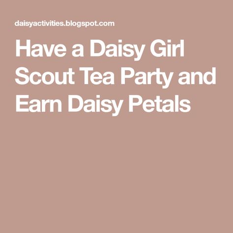 Have a Daisy Girl Scout Tea Party and Earn Daisy Petals Girl Scout Tea Party, Daisy Crafts, Girl Scout Daisy Activities, Girl Scout Bridging, Girl Scout Troop Leader, Daisy Troop, Girl Scout Badges, Girl Scout Daisy, Daisy Scouts