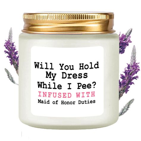 PRICES MAY VARY. MUST-HAVE GIFTS FOR MAID OF HONOR ------ With the word “Will you hold my dress...”, the scented candle is the best maid of honor proposal gifts to send your sincere invitation to your maid of honor. They must be excited and can’t wait to witness the happy moments on your special day. NATURAL SOY WITH LAVENDER SCENT ------ The scented candle is made from natural soy wax, infused with premium lavender fragrances, that creates a fresh and clean burn.The soy candle with premium esse