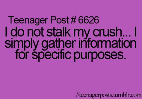 this is true. Crush Quotes For Girls, Teenage Crush Quotes, Stalker Quotes, Crush Quotes Funny, Teenage Quotes, Teenager Posts Love, Teenage Posts, Crush Humor, Relatable Teenager Posts