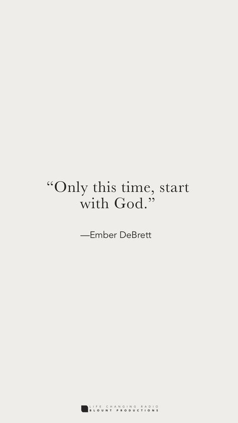 —Ember DeBrett. Wed. Oct. 2, 2019. Only this time, start with God. #quoteoftheday #truth #equality #humility #salvation #bible #peace #repentance #love #faith Repentance Quotes, God 1st, Time With God, Start Again, Try Again, Life Goals, Bible Quotes, Quote Of The Day, Bible