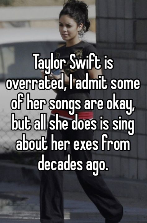 Taylor Swift Overrated, I Hate Taylor Swift Whispers, Taylor Swift Is Overrated, Taylor Swift Hate, I Hate Taylor Swift, Whisper Text, Successful Man, About Taylor Swift, Great Minds Think Alike