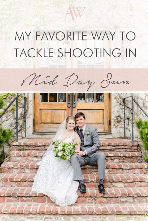 My Favorite Way to Tackle Shooting in Mid Day Sun // Abby Waller Photography #wedding #photography #weddingphotography  #education #tipsforphotographers #tips Mid Day Photography, Mid Day Sun Photography, Wedding Photographer Tips, Photographer Tips, Photography Things, Wedding Photography Checklist, Airy Photography, Photos Poses, Editing Tips