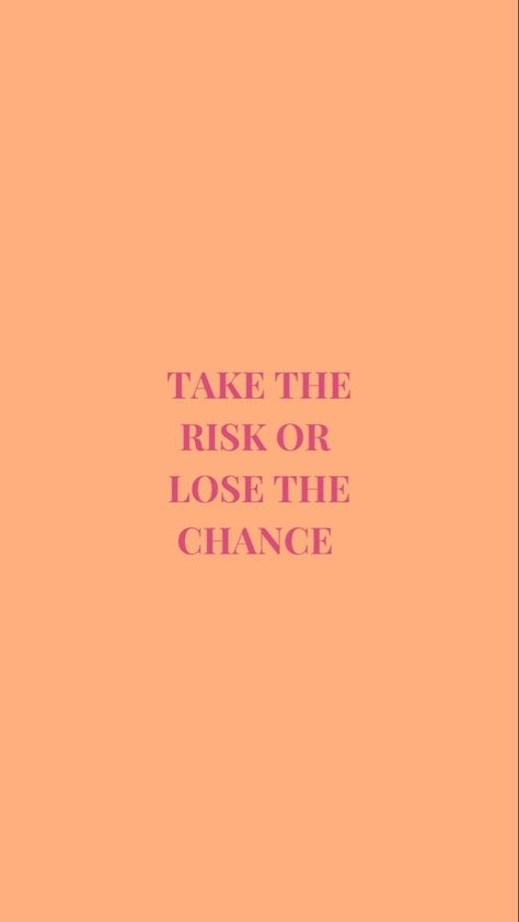 Quote Backgrounds Iphone, Take The Risk Or Lose The Chance, Quote Screensavers, Take The Risk Quotes, Take Risks Quotes, Quotes Screensaver, Phone Backgrounds Quote, Screensaver Quotes, Cute Reminders