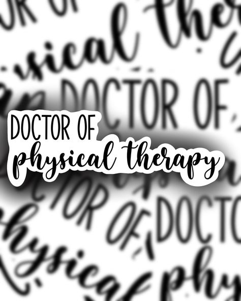 DOCTOR OF PHYSICAL THERAPY sticker in black. Great for future PT's, current PT's, retired PT's, people who know a PT, and so on Check my page for a pastel version of this sticker! Water resistant & scratch proof created by, printed by, laminated by, and approved by me for the best sticker for YOU! Doctorate Of Physical Therapy, Doctor Of Physical Therapy Aesthetic, Physical Therapy Student Aesthetic, Physical Therapy Quotes, Physical Therapy Student, Doctor Of Physical Therapy, Medical Aesthetics, Therapy Quotes, Vision Board Pictures