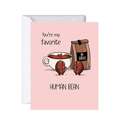 My Favorite Human, Anniversary Cards For Him, Anniversary Boyfriend, Card For Boyfriend, Human Bean, Whatsapp Wallpaper Cute, Funny Anniversary Cards, Birthday Cards For Boyfriend, Coffee Valentines