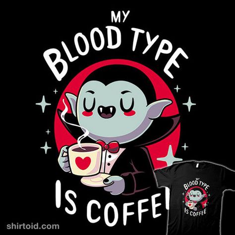 Coffee Vampire | Shirtoid #blood #caffeine #coffee #dracula #typhoonic #vampire Lukisan Comel, Day Of The Shirt, Blood Type, Arte Horror, Creepy Cute, Animal Quotes, Halloween Wallpaper, Coffee Love, Dracula