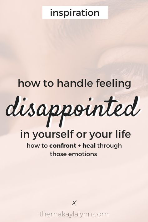 How to Handle Feeling Disappointed in Yourself ( + learn how to confront and heal through those pesky emotions!) Feeling Disappointed In Yourself, How To Handle Disappointment, Feeling Disappointed, Emotional Agility, Handling Emotions, Studying Tips, Feeling Low, Emotional Child, Pep Talk