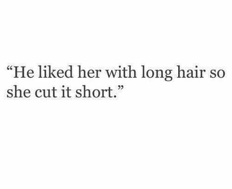 He liked her with long hair,so she cut it short. Short Hair Quotes, Long Hair Quotes, Hair Quotes, Caption Quotes, Quotes That Describe Me, Personal Quotes, Baddie Quotes, Cut It, Deep Thought Quotes