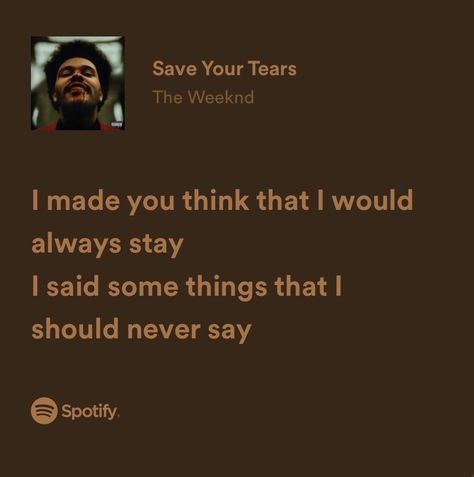 save your tears - the weeknd Save Your Tears The Weeknd Wallpaper, Save Ur Tears The Weekend, Save Your Tears The Weeknd Aesthetic, The Weeknd Brown Aesthetic, Save Your Tears The Weeknd Lyrics, Save Your Tears Spotify, The Weeknd Songs Spotify, The Weekend Save Your Tears, The Weeknd Spotify Lyrics