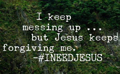 I keep messing up...but Jesus keeps forgiving me. I Keep Messing Up, Messing Up Quotes, Messed Up Quotes, Quotes Forgiveness, I Need Jesus, Beautiful Bible Verses, Get Back Up, Up Quotes, Forgive Me