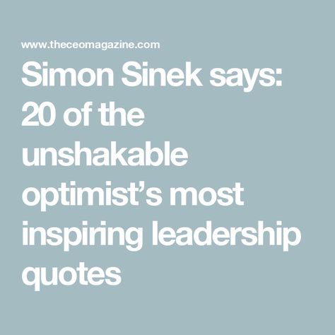 Simon Sinek says: 20 of the unshakable optimist’s most inspiring leadership quotes Self Leadership Quotes, Work Leadership Quotes, Retail Quotes Motivational, Best Leadership Quotes, Simon Sinek Quotes Leadership, Sales Quotes Motivational, Ownership Quotes, Team Leader Quotes, Good Leaders Quotes