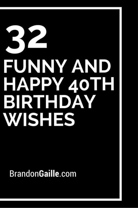 32 Funny and Happy 40th Birthday Wishes #50thbirthday #50th #birthday #poems 40th Birthday Greetings For Women, 40 Th Birthday Wishes, Birthday Wishes For 40th Birthday, 40 Th Birthday Quotes, 40th Birthday Poems Funny, 40th Birthday Wishes For A Friend, 40 Birthday Sayings, Funny 40th Birthday Cards, 40 Birthday Quotes For Women