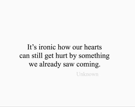 It's ironic how our hearts can still get hurt by something we already saw coming. Never Change Quotes, An Inconvenient Truth, Some Things Never Change, New Beginning Quotes, Change Of Heart, Self Reminder, Heart Quotes, Change Quotes, Photo Quotes