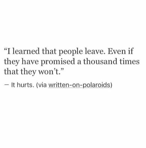 Quotes When They Leave You, People Leave You Quotes, People Who Leave Quotes, Qoutes About People Leaving, Im Losing You Quotes Relationships, You Promised You Wouldnt Leave, People Leave Me Quotes, When They Leave You For Someone Else, People Will Leave You