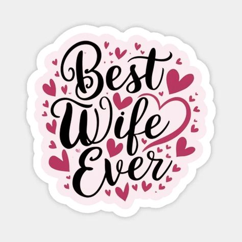 Best wife ever - Best Wife Ever - Magnet | TeePublic Best Wife Ever, Best Wife, American Girl Doll Furniture, Good Wife, Wife Gift, Happy Family, Happy Moments, Doll Furniture, American Girl Doll