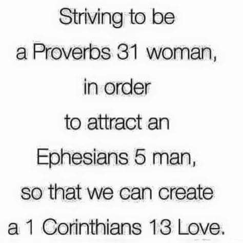 Proverbs 31 woman + Ephesians 5 man = 1 Corinthians 13 love Ephesians 5 Man, Proverbs 31 Quotes, 1 Corinthians 13 Love, Proverbs Woman, Proverbs 31 Women, Christian Relationships, Godly Relationship, Proverbs 31 Woman, Proverbs 31