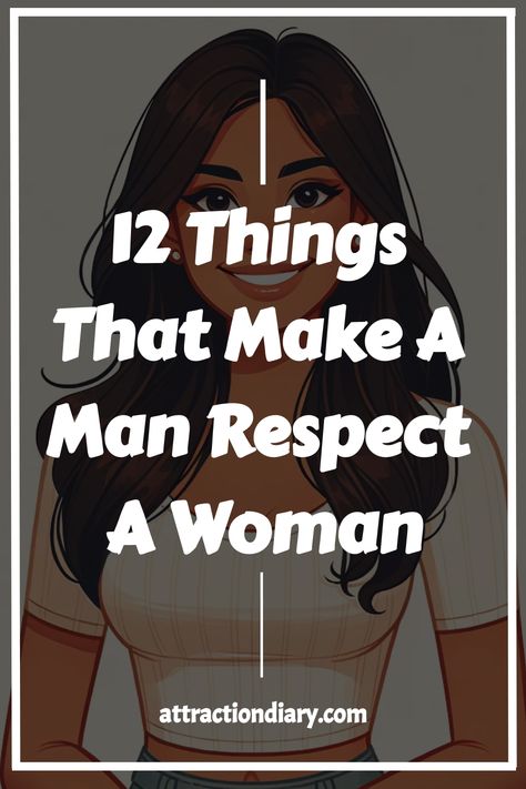 12 Things That Make A Man Respect A Woman. attractiondiary.com Respect Relationship, What Makes A Man, High Value Woman, Relationship Posts, Relationship Lessons, Respect Women, Dating Tips For Women, Successful Relationships, Make A Man